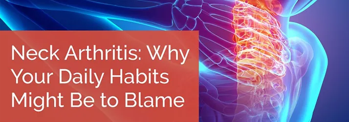 Neck Arthritis in Ellicott City MD: Why Your Daily Habits Might Be to Blame