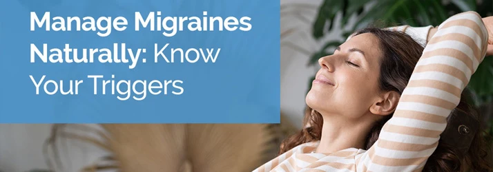 Manage Migraines Naturally in Ellicott City MD: Know Your Triggers